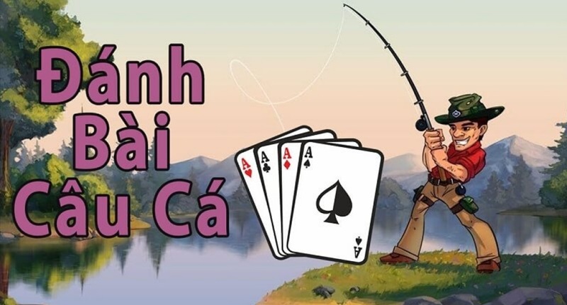 bai cau ca 1 Một số quy định quan trọng khi chơi bài